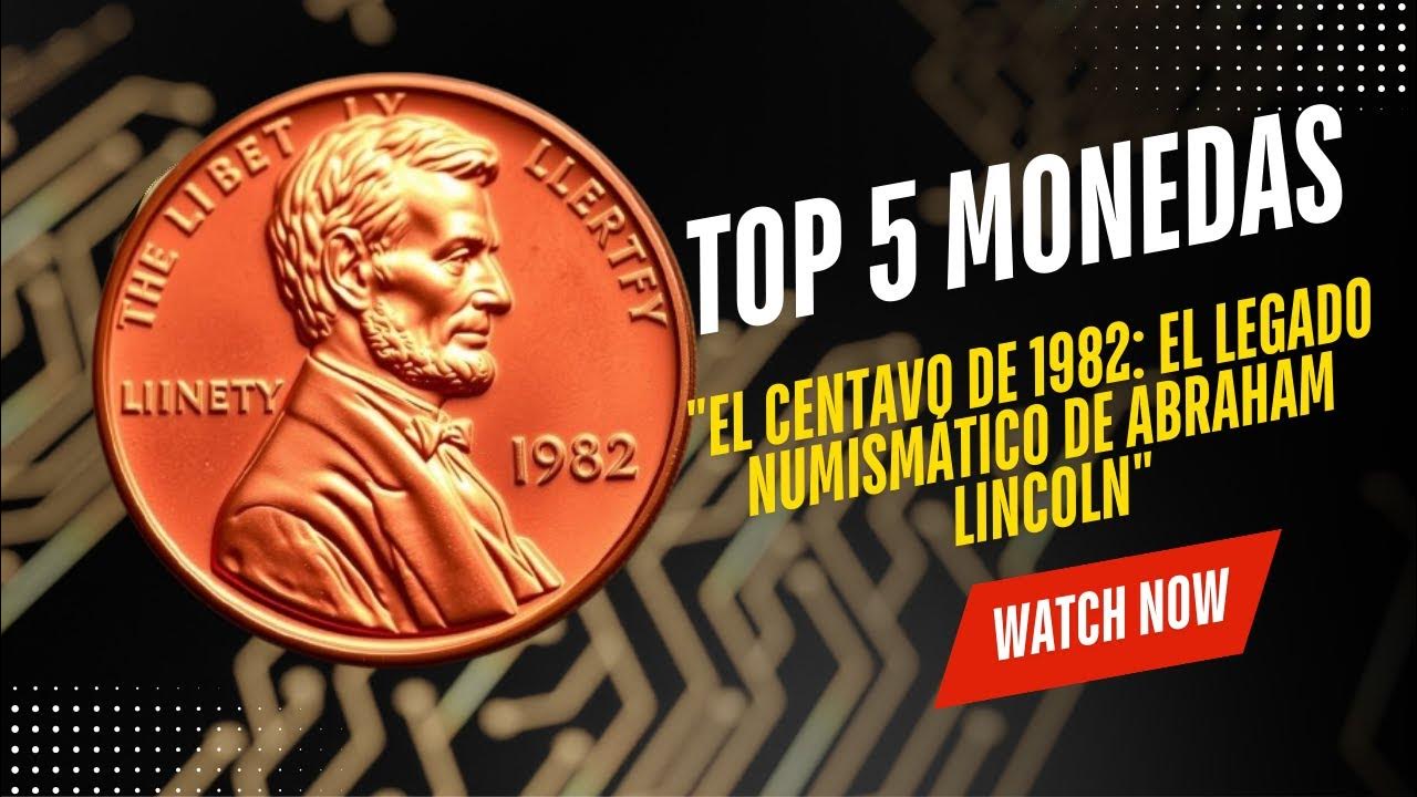 Abraham Lincoln El Centavo de 1982 y su Legado Numismático YouTube