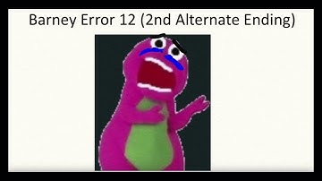 Thumbnail for Barney Error 12 (2nd Alternate Ending)