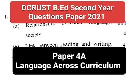 Language Across Curriculum - Paper 4A : Questions Paper | B.ED 2nd year 2021 - DCRUST |