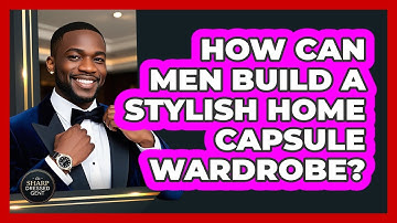 How Can Men Build A Stylish Home Capsule Wardrobe? - The Sharp Dressed Gent