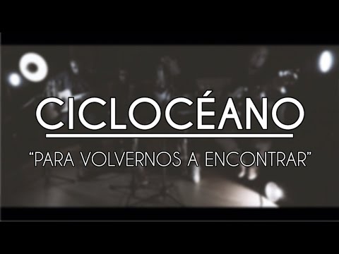 CICLOCÉANO - Para volvernos a encontrar (Sesiones Básicas)