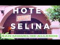 HOTEL SELINA   San Miguel de Allende Mexico