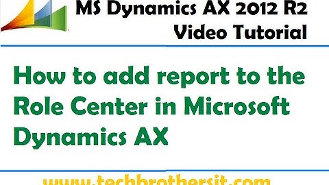 41-MS Dynamix AX 2012 Tutorial - How to add report to the Role Center in Microsoft Dynamics AX