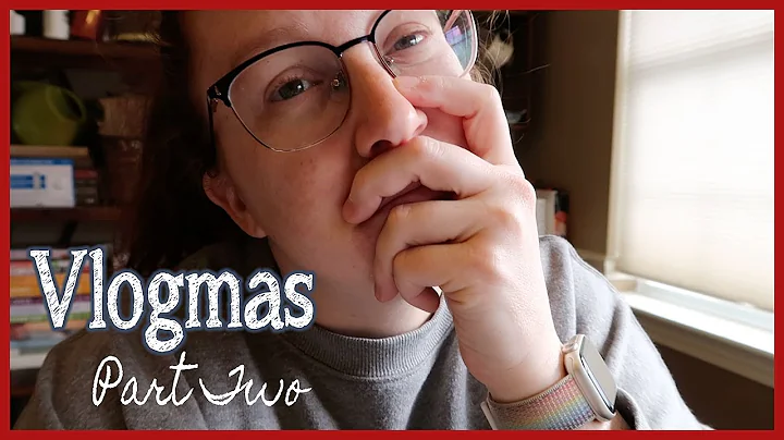 Vlogmas | Part Two: Chaos December