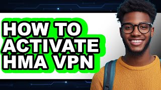 How to Activate Hma Vpn (full Guide) screenshot 1