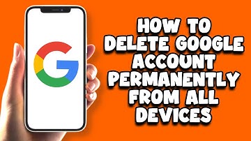 How To Delete Google Account Permanently From All Devices