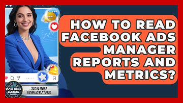 How To Read Facebook Ads Manager Reports And Metrics? - Social Media Business Playbook