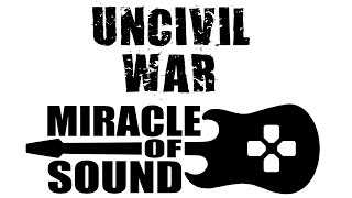 UNCIVIL WAR THEME SONG by Miracle Of Sound