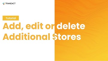 How to add, edit or delete Additional Stores on TranZact?