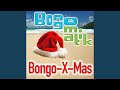 Bongo X Mas
