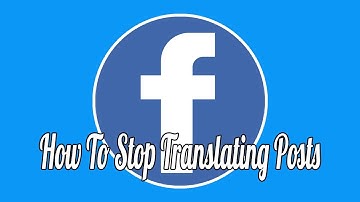 How to Stop Facebook from Automatically Translating Posts