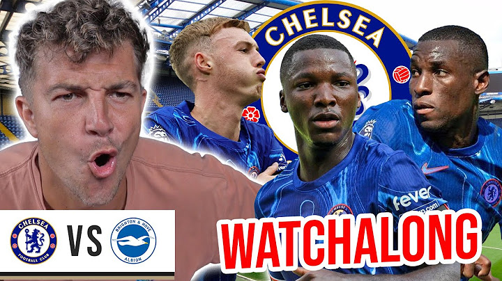 CHELSEA 4-2 BRIGHTON LIVE | PREMIER LEAGUE WATCHALONG