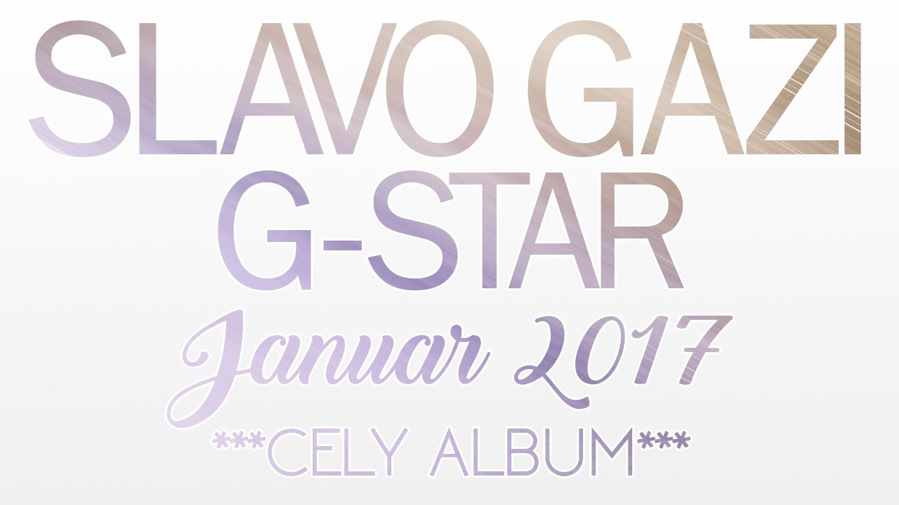 Slavo Gazi vs G-Star - *** CELY ALBUM ***