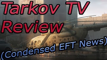 Tarkov TV- Summary, and Review! Streets of Tarkov Preview, Shoreline Boss,  Kiba Alarms and more!