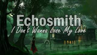 Echosmith - I Dont Wanna Lose My Love (Lyrics)