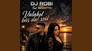 Dj Robi Feat Brigitta- Valahol bús dal szól