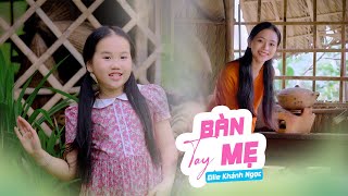 BÀN TAY MẸ ♪ Bé Ellie KHÁNH NGỌC [MV Official] ☀ Nhạc Thiếu Nhi Cho Bé Hay Nhất 2023