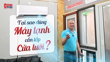 Tại Sao Dùng Máy Lạnh Vẫn Cần Lắp Cửa Lưới Chống Muỗi ? |Quang Minh