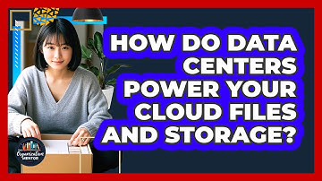 How Do Data Centers Power Your Cloud Files And Storage? - Your Organization Mentor