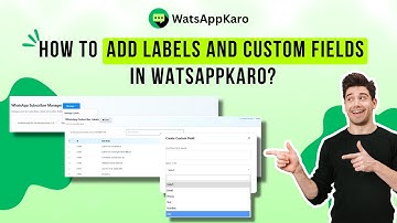 How to Add Labels and Custom Fields in WatsAppKaro | WhatsApp #whatsappapi #whatsappautomation