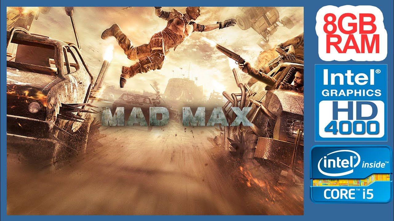 MAD MAX ON A LOW END PC INTEL HD 4000 AND 8GB Ram