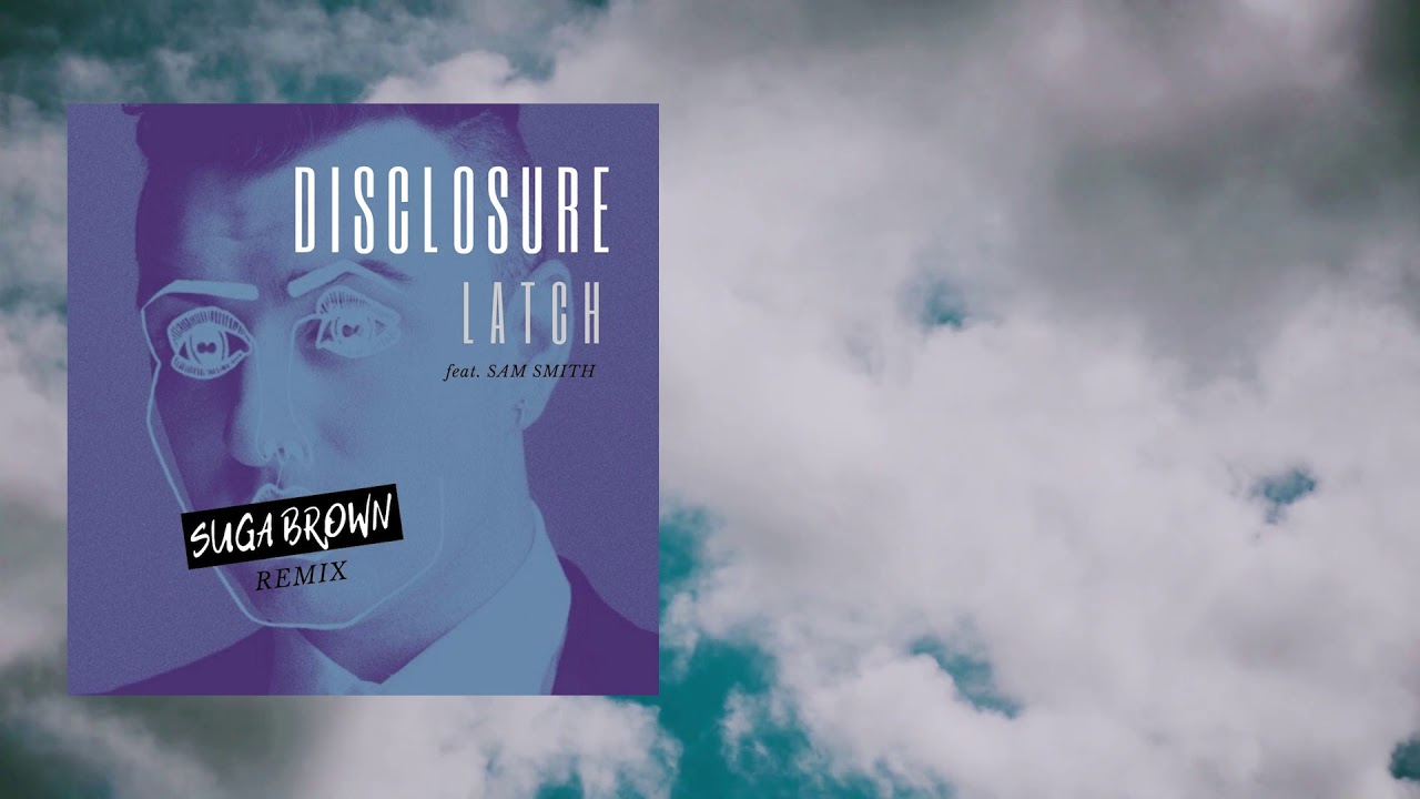 Disclosure Latch Feat Sam Smith Remix