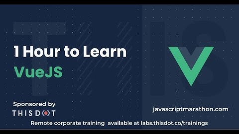 1 Hour to Learn Vue - JavaScript Marathon