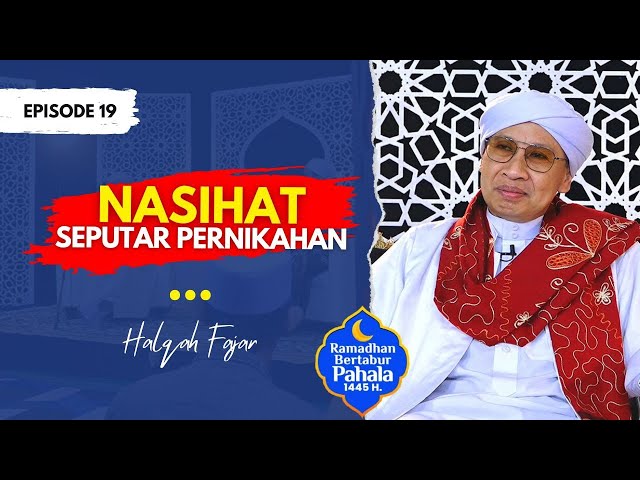 Halqah Fajar Eps.19 : Nasihat - Nasihat Seputar Pernikahan | Buya Yahya | 19 Ramadhan 1445 H class=