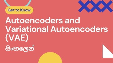 Autoencoders and Variational Autoencoders (VAE) -  සිංහලෙන්