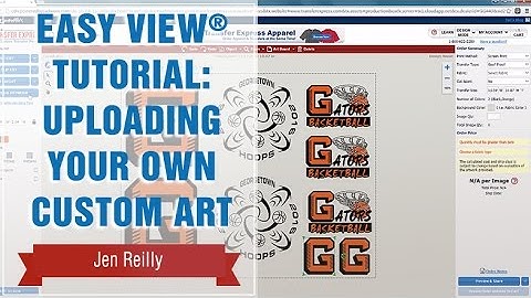 Transfer Express Easy View® Tutorial: Uploading Your Own Custom Art