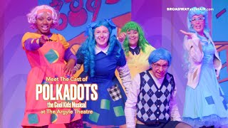Meet the Cast of POLKADOTS the Cool Kids Musical at The Argyle