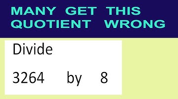 Divide     3264      by     8  many  get  this  quotient   wrong