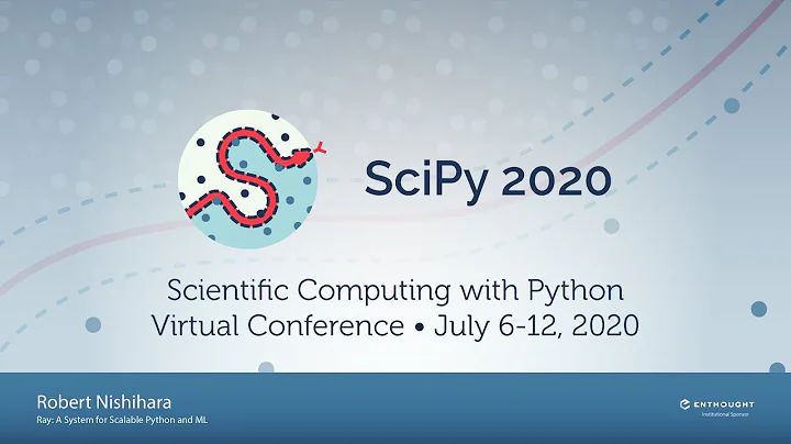 Ray: A System for Scalable Python and ML |SciPy 20...