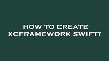 How to create xcframework swift?