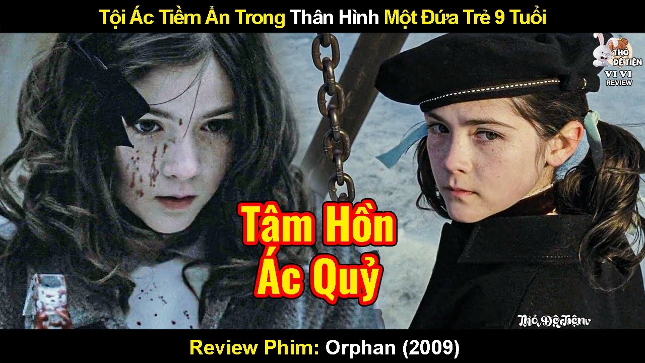 Tội Ác Tiềm Ẩn Trong Thân Hình Một Đứa Trẻ 9 Tuổi | Review Phim Đứa Trẻ Mồ Côi 2009