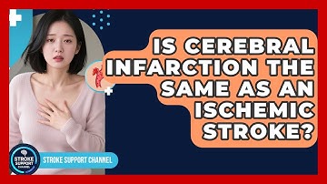 Is Cerebral Infarction the Same as an Ischemic Stroke? | Stroke Support Channel