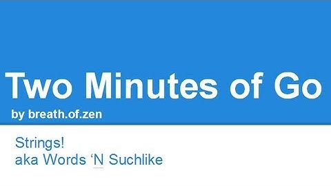 Two Minutes of Go - Strings!  | Golang Tutorials