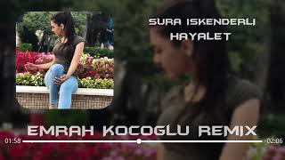 Sura İskenderli - Hayalet ( Emrah Koçoğlu)  | Hayaletler Sarmış Etrafımı Remix