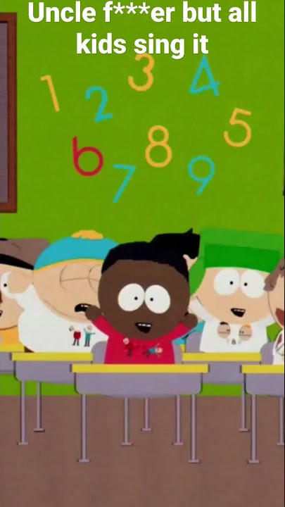 South park uncle F***er but all kids are addicted to terrace and Phillips movie