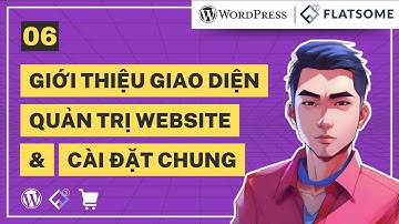 Làm Web 06: Cài Đặt Chung & Giới thiệu giao diện trang quản trị Website