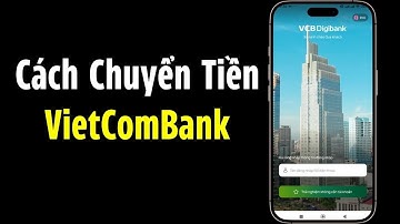 Hướng Dẫn Chuyển Tiền Qua Vietcombank Đơn Giản