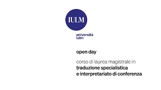 IULM Open Day - Traduzione specialistica e interpretariato di conferenza