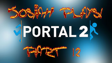 Portal 2 - Josiah Plays! - Part 12 (FINAL) [Blind] [Twitch Stream]