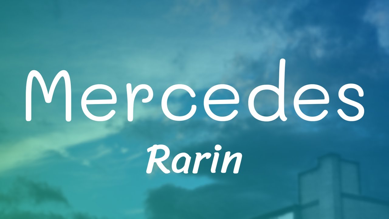 Mercedes Rarin Rarin - Mercedes (Lyrics) - YouTube