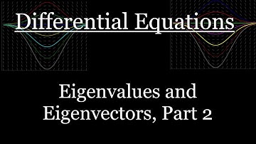 Differential Equations - Eigenvalues and Eigenvectors Pt 2