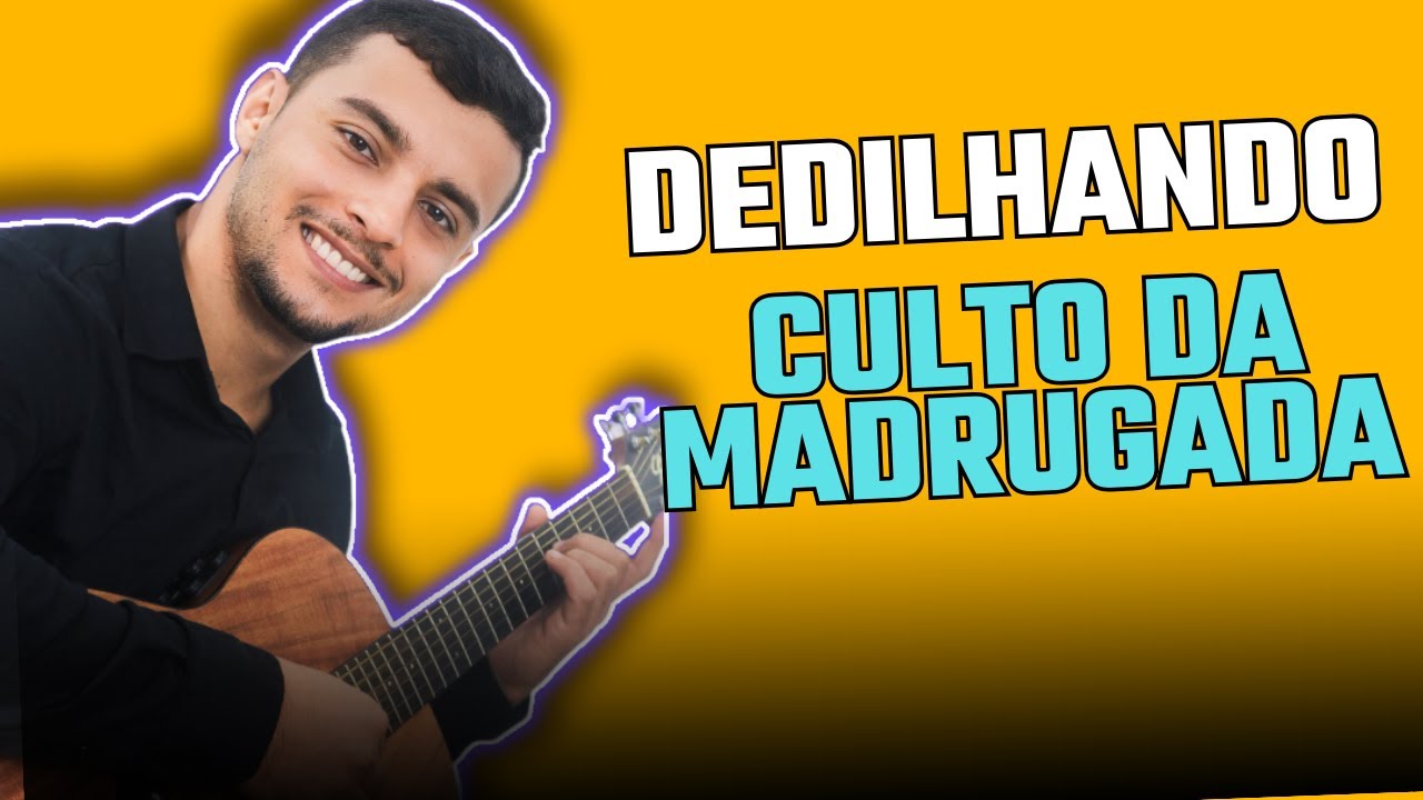 Como Dedilhar Hino avulso Culto da Madrugada No Violão 