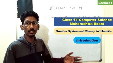 #1 Introduction | Number System and Binary Arithmetic | Class 11