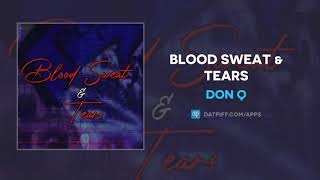 Don Q - Blood Sweat & Tears (AUDIO)