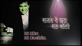 sajan re jhooth mat bolo DJ APS JBP & DJ AKS JBP full dance mixing