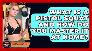 What Is A Pistol Squat And How Do You Master It At Home? - Home Workout Lab